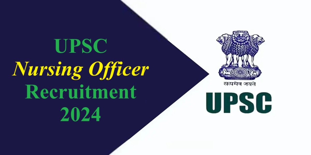 UPSC Nursing Officer Recruitment 2024 : UPSC ने नर्सिंग ऑफिसर के पदों पर निकाली बंपर भर्ती, जानें कितनी है वैकेंसी और जरूरी डिटेल